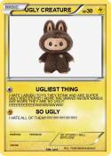 UGLY CREATURE