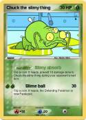 Chuck the slimy thing Chuck the slimy