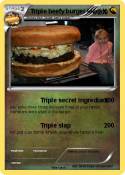Triple beefy