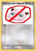 vote if you hate Jigglypuff vote if you