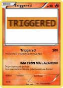 Triggered