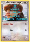 Vote if u hate justin Vote if u hate