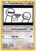 I baked you a