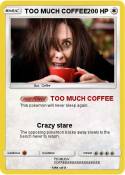 TOO MUCH COFFEE
