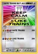 I HATE TRAINS