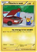 Pikachu is weak