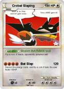 Crobat Slaping
