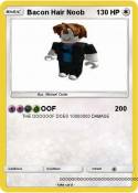 Bacon Hair Noob