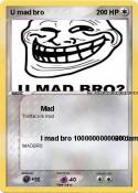 U mad bro