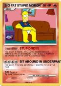 BIG FAT STUPID