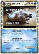 play dead bro
