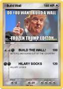 I Build Wall I Build Wall