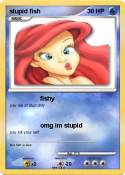 stupid fish