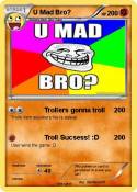 U Mad Bro?