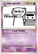 I like trains kid I like trains