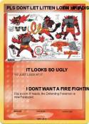 PLS DONT LET LITTEN LOOK LIKE DIS PLS DONT LET
