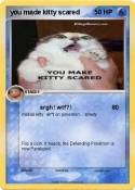 you made kitty scared you made kitty