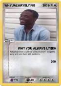 WHYUALWAYSLYING