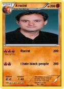 A racist