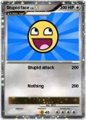 Stupid face