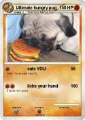 Ultimate hungry pug Ultimate hungry