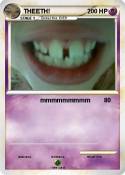 THEETH!