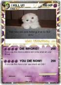 I KILL U!!