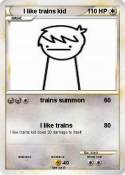 I like trains kid I like trains