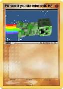 Plz vote if you like minecraft Plz vote if you
