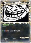 Trolle maat!!!
