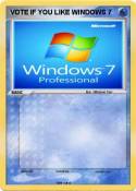 VOTE IF YOU LIKE WINDOWS 7 VOTE IF YOU
