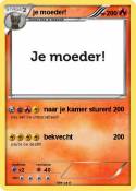 je moeder!
