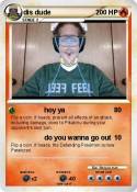 dis dude