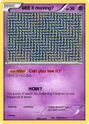 SEE it moving?