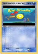 BAD PIGGIES IS