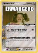 ERMAHGERD