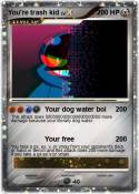 You're trash