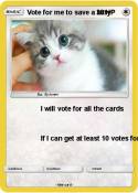 Vote for me to save a kitty Vote for me to