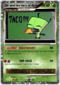 Gir and his taco of doom 500 Gir and his