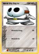 Metall Shy Guy