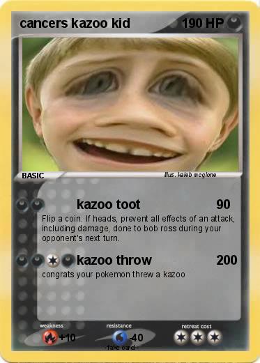 Pokemon cancers kazoo kid