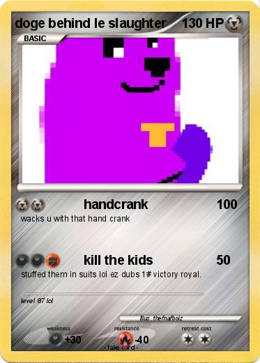Pokemon doge behind le slaughter