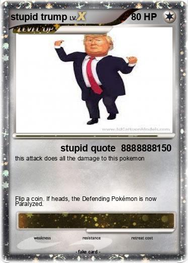 Pokemon stupid trump