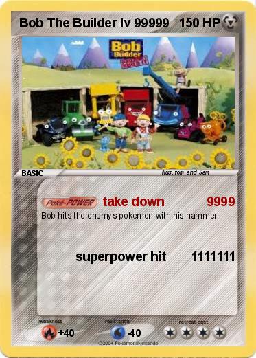 Pokemon Bob The Builder lv 99999