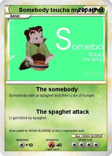 Pokemon Somebody toucha my spaghet