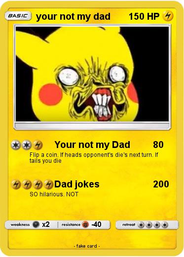 Pokemon your not my dad