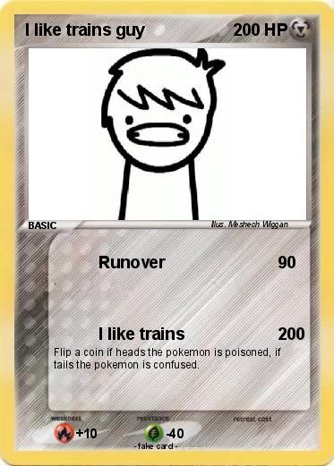 Pokemon I like trains guy