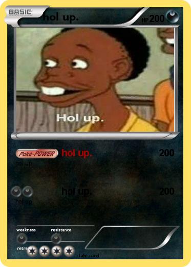 Pokemon hol up.