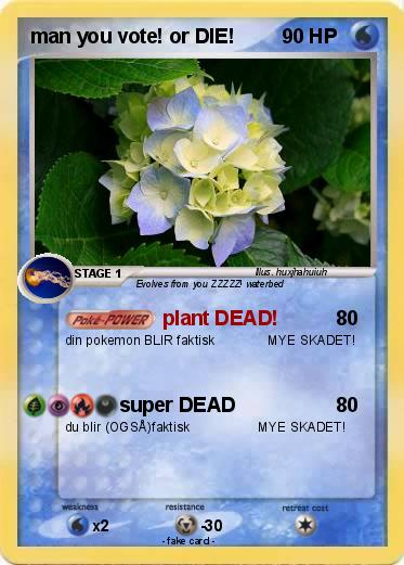 Pokemon man you vote! or DIE!