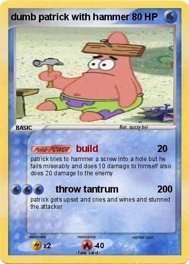 Pokemon dumb patrick with hammer